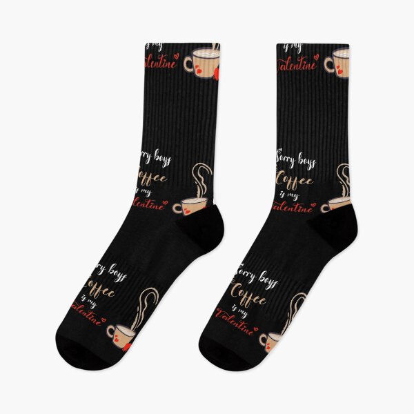 Item preview, Sorry Boys Coffee Is My Valentine ! designed and sold by SparrowLag.