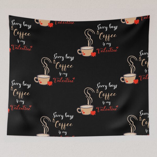 Item preview, Sorry Boys Coffee Is My Valentine ! designed and sold by SparrowLag.