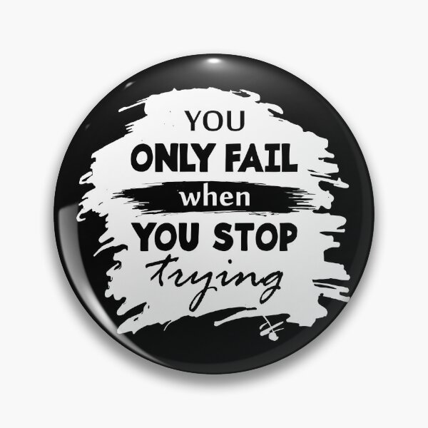 Item preview, You only fail when you stop trying - Motivational thoughts - Motivational quotes about life designed and sold by Alice-Elgawi.