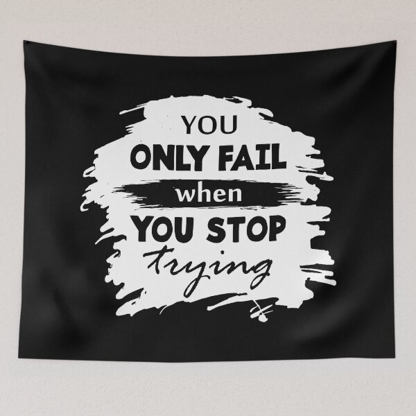 Item preview, You only fail when you stop trying - Motivational thoughts - Motivational quotes about life designed and sold by Alice-Elgawi.