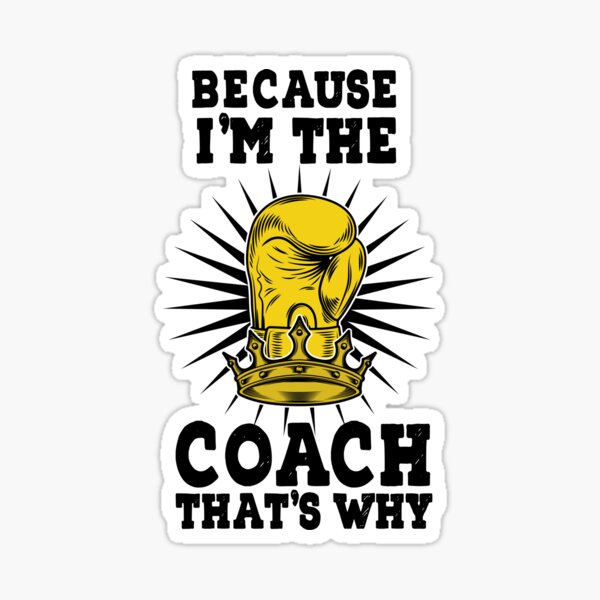 Item preview,  Because I'm The Coach That's Why designed and sold by LouzaArte.