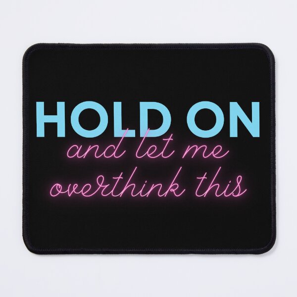 Item preview, Hold On, And Let Me Overthink This designed and sold by sheselectric808.