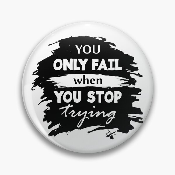 Item preview, You only fail when you stop trying - Motivational thoughts - Motivational quotes about life designed and sold by Alice-Elgawi.