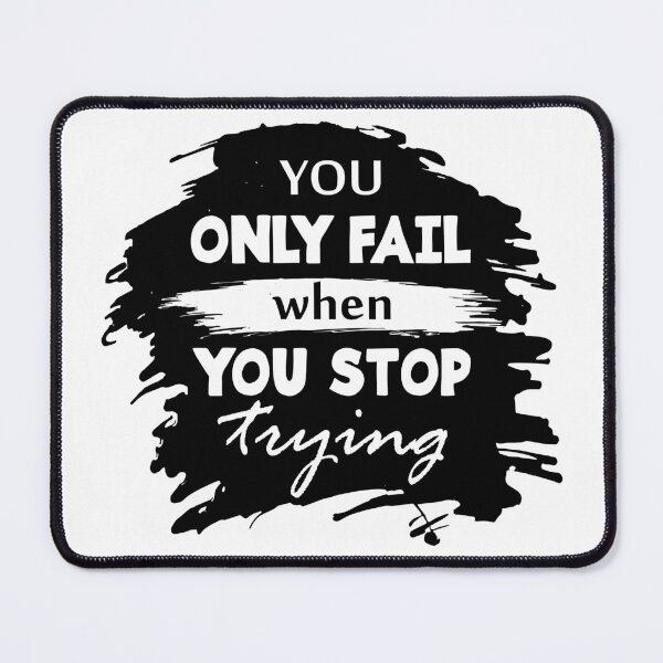 Item preview, You only fail when you stop trying - Motivational thoughts - Motivational quotes about life designed and sold by Alice-Elgawi.