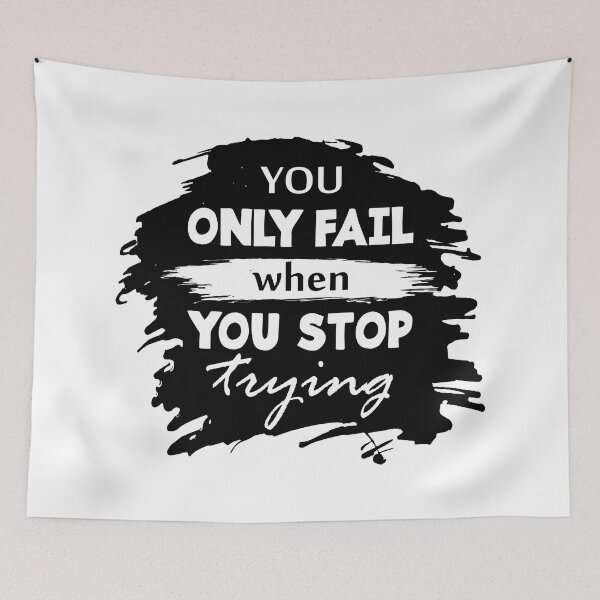 Item preview, You only fail when you stop trying - Motivational thoughts - Motivational quotes about life designed and sold by Alice-Elgawi.