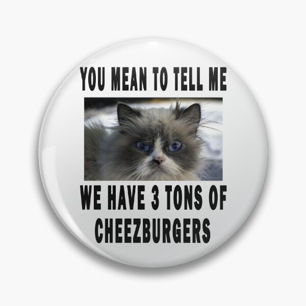 Item preview, you mean to tell me, we have 3 tons of cheezburgers designed and sold by GOLDFAMILYSHOP.