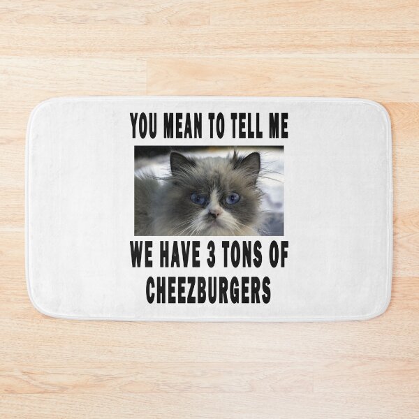 Item preview, you mean to tell me, we have 3 tons of cheezburgers designed and sold by GOLDFAMILYSHOP.