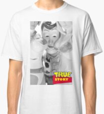 True Story - Naughty Woody Classic T-Shirt