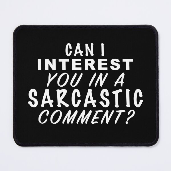 Item preview, Can i interest you in a sarcastic comment? designed and sold by Dinashop.