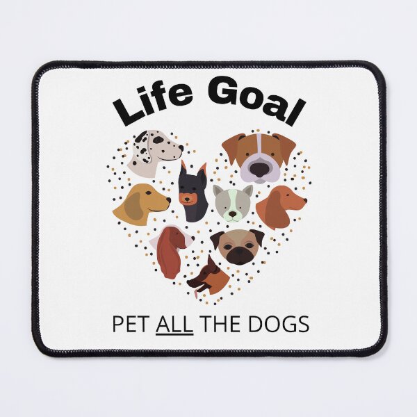 Item preview, Life Goal Pet All the Dogs designed and sold by dschiffer12.