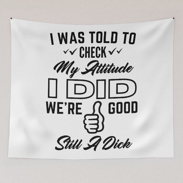 Item preview, Attitude Check still a dick BLK designed and sold by MyMerch4u.