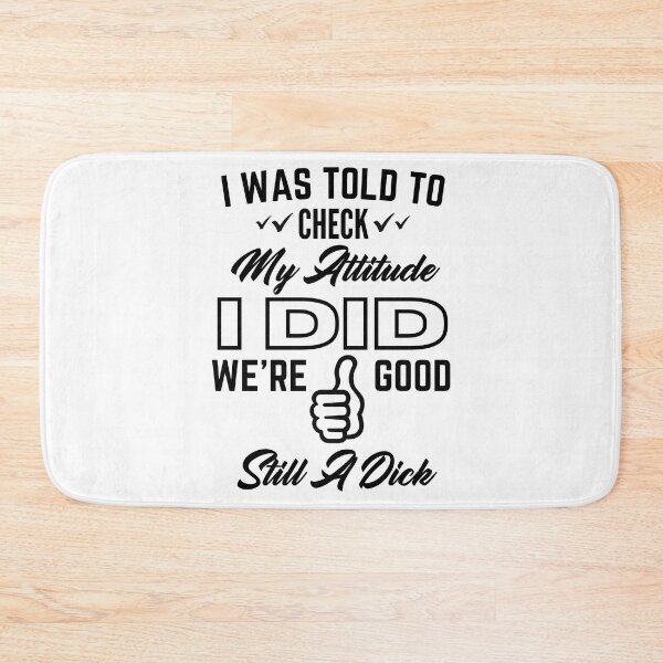 Item preview, Attitude Check still a dick BLK designed and sold by MyMerch4u.