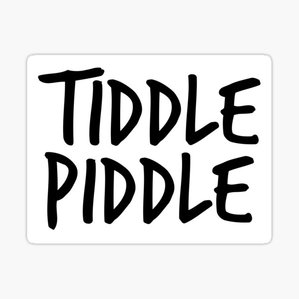 TIDDLE PIDDLE UK BRITISH SLANG JaCorin  Sticker