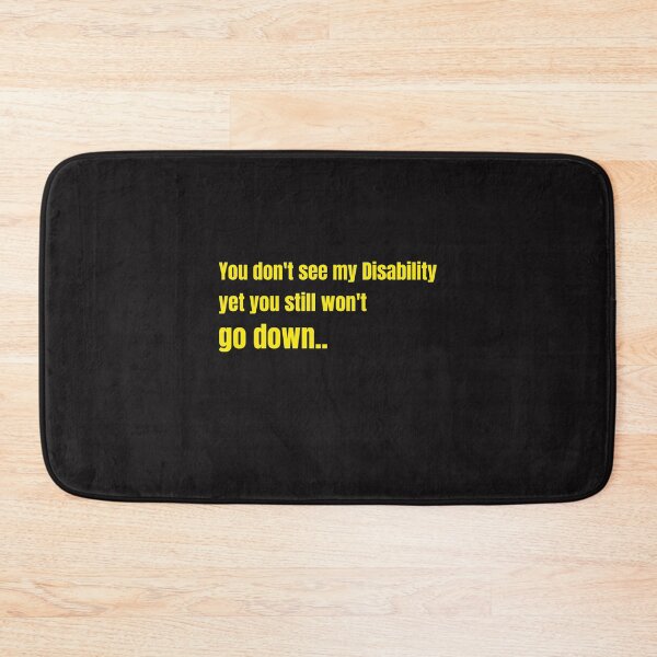 Item preview, You dont see my Disability yet you still wont go down designed and sold by Disabledland.