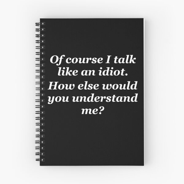 Item preview, Of course i talk like an idiot. How else would you understand me? designed and sold by shadowthor.