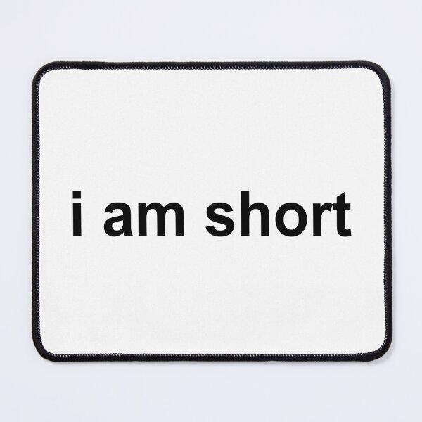 Item preview, I AM SHORT designed and sold by darkfruits420.