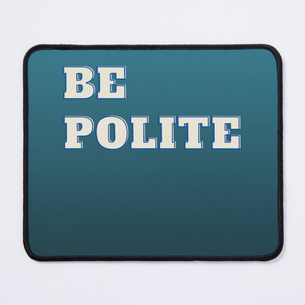 Item preview, Be Polite designed and sold by Anahit Petrosyan Art Studio & Unique Print Designs for a Gift.