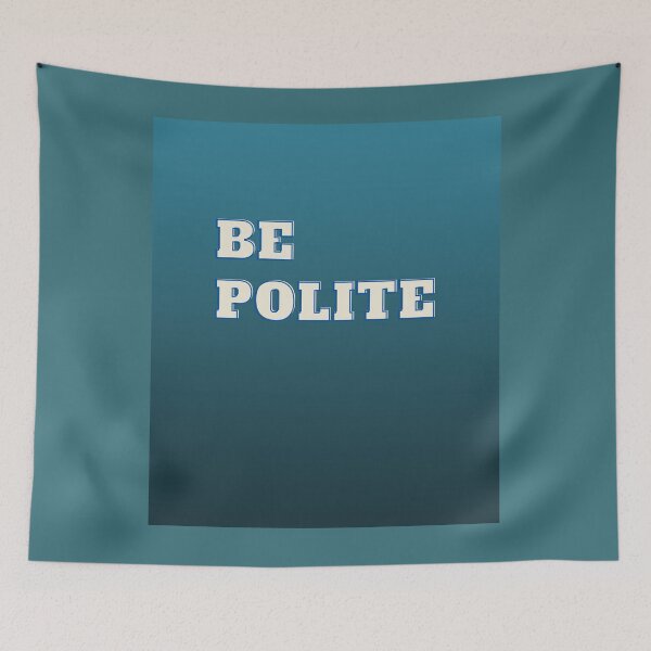 Item preview, Be Polite designed and sold by Anahit Petrosyan Art Studio & Unique Print Designs for a Gift.