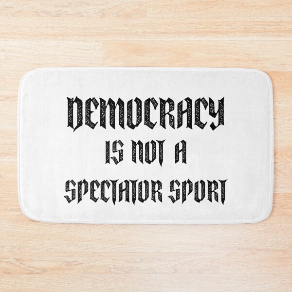 Item preview, Democracy Is not a Spectator Sport designed and sold by techdave.