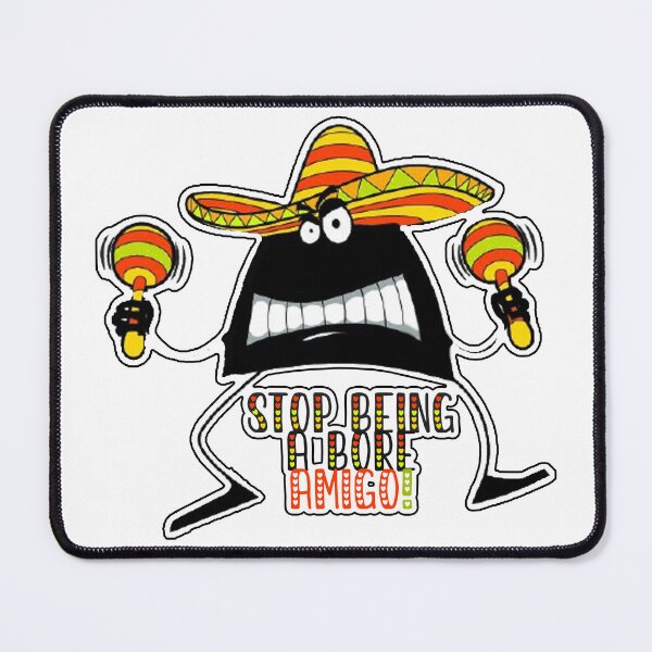 Item preview, Funny print.Don't be a bore amigo designed and sold by BeilMaro.