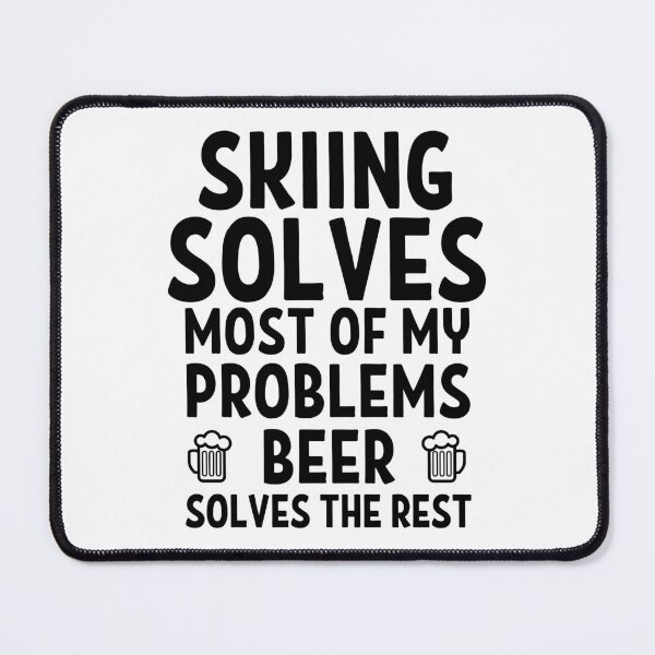 Item preview, Skiing solves most of my problems. Beer solves the rest. designed and sold by TheGreenGoat.