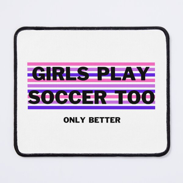 Item preview, Girls play soccer too. Only better designed and sold by TheGreenGoat.