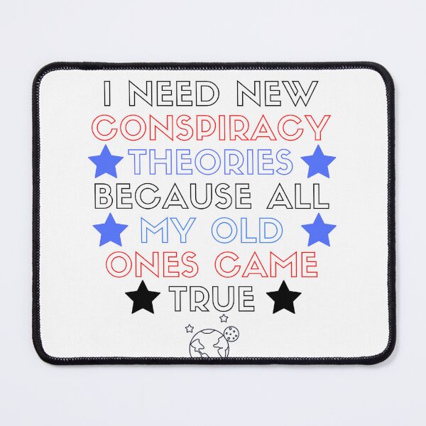 Item preview, i need new conspiracy theories because all my old ones came true designed and sold by SENMARO100.