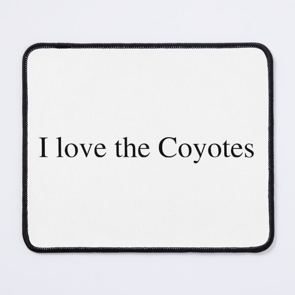 Item preview, I love the Coyotes  designed and sold by delborg.