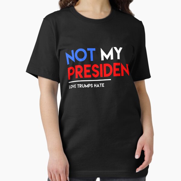 Item preview, Not My President - Love Trumps Hate designed and sold by Flippant Shirts.