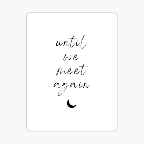 Until We Meet Again Sticker For Sale By Kaylahietpas Redbubble