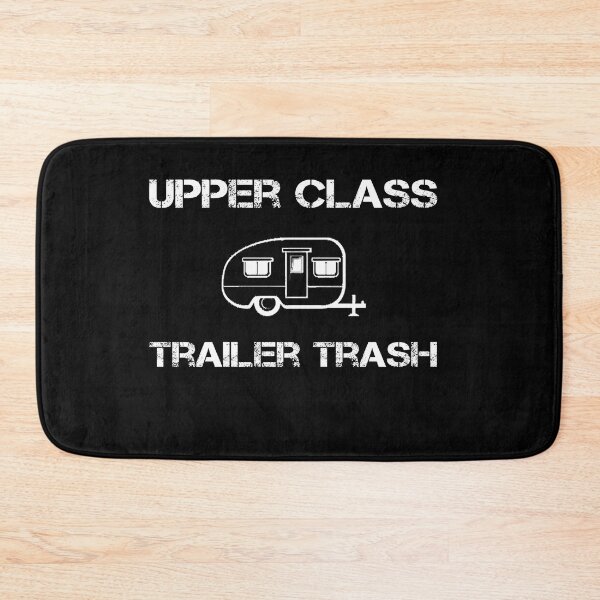 Item preview, Upper Class Trailer Trash designed and sold by rachidhaz.
