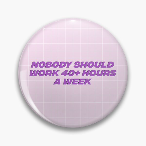 Item preview, Nobody Should Work 40 Hours A Week - Workers Rights designed and sold by Picket Club.