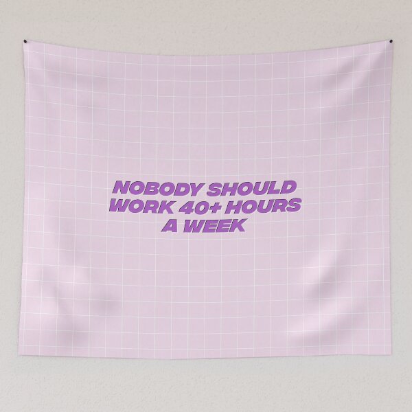 Item preview, Nobody Should Work 40 Hours A Week - Workers Rights designed and sold by Picket Club.