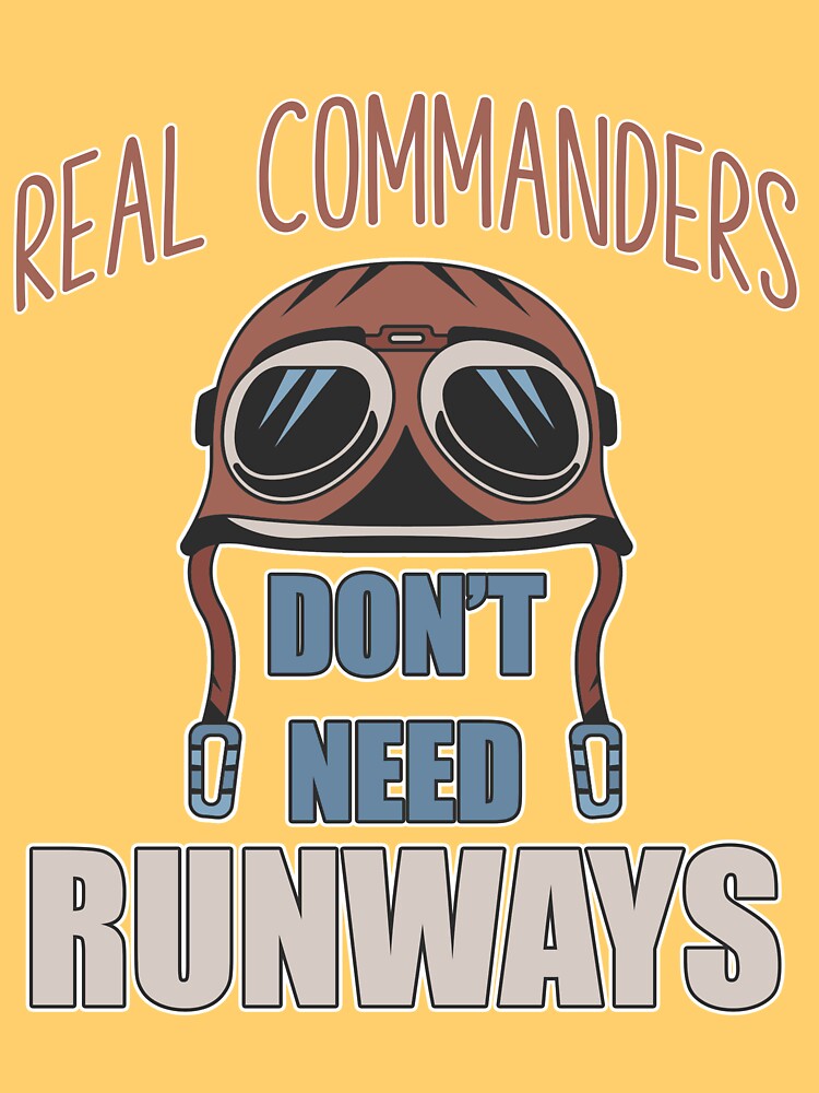 Disover Real Commanders Don't Need Runways Aeronautics Aircraft Classic T-Shirt