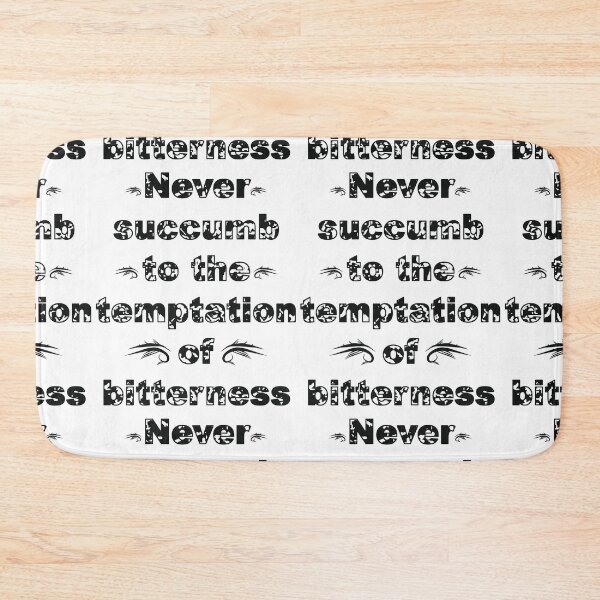 Item preview, never succumb to the temptation of bitterness designed and sold by fricostyle.