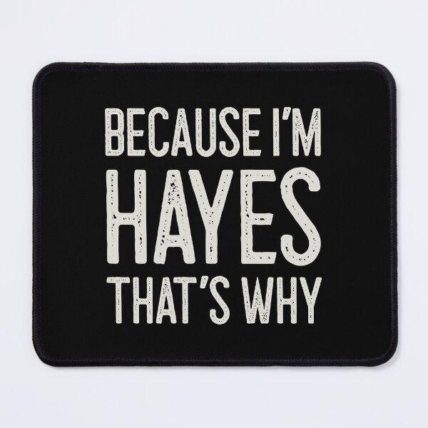 Item preview, Because I’m Hayes That’s Why Funny Personalized Name designed and sold by MariosNydras.