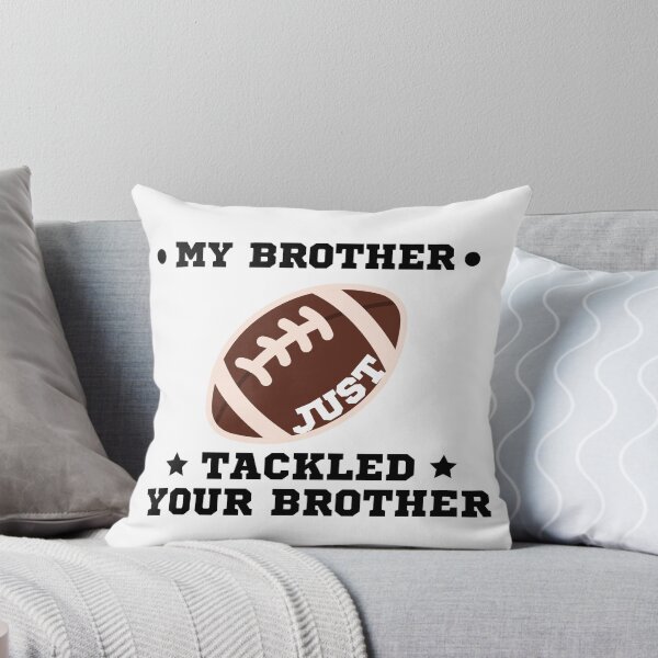 Item preview, My Brother Just Tackled Your Brother designed and sold by uranus-art.