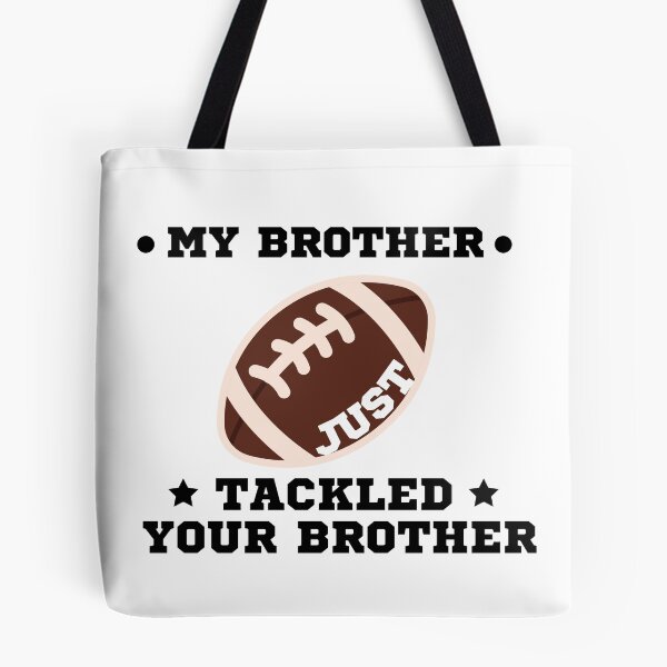 Item preview, My Brother Just Tackled Your Brother designed and sold by uranus-art.