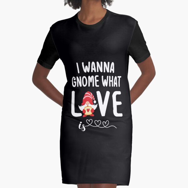 Wanna Gnome What Is Love Funny Valentines Day Gift Graphic T-Shirt Dress