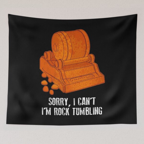 Item preview, Lapidary Sorry I Can't I'm Rock Tumbling print designed and sold by jakehughes2015.