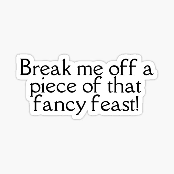 break-me-off-a-piece-of-that-fancy-feast-andy-bernard-sticker-for