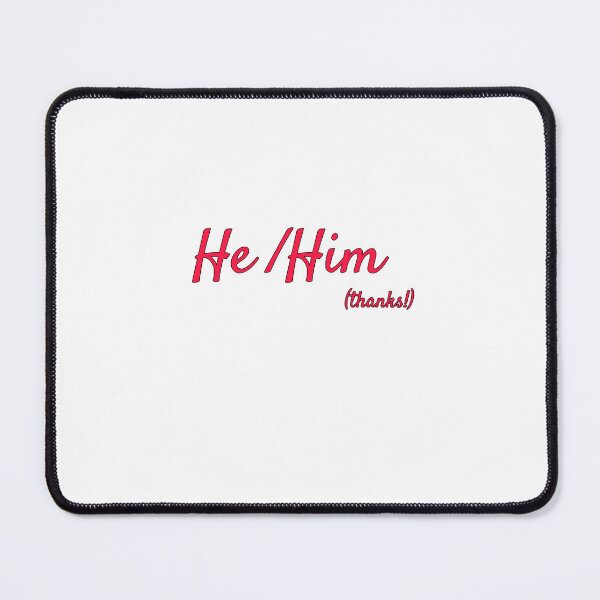 Item preview, He / Him are my preferred pronouns... so thanks for using them! designed and sold by AnnaCopaCabanna.