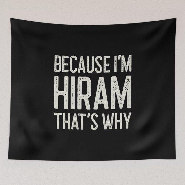 Item preview, Because I’m Hiram That’s Why Funny Personalized Name designed and sold by MariosNydras.