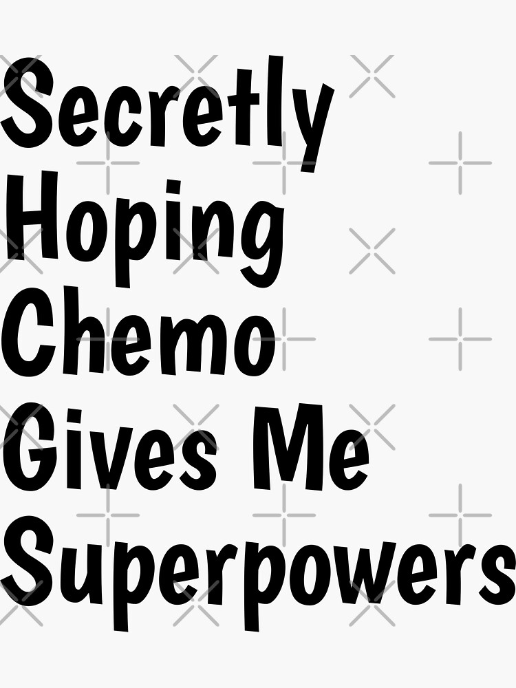 "Secretly Hoping Chemo Gives Me Superpowers" Sticker For Sale By Tema01 ...