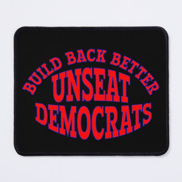 Item preview, BUILD BACK BETTER UNSEAT DEMOCRATS designed and sold by carolina1.