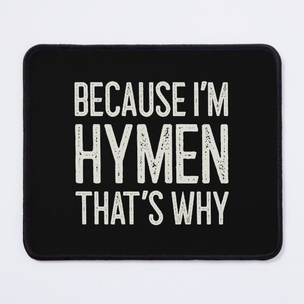 Item preview, Because I’m Hymen That’s Why Funny Personalized Name designed and sold by MariosNydras.