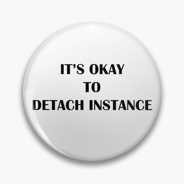 Item preview, It’s Okay To Detach Instance designed and sold by MTmix.