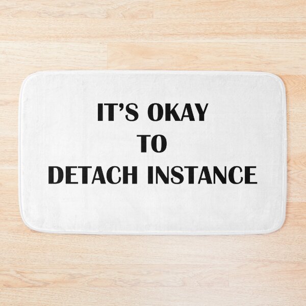 Item preview, It’s Okay To Detach Instance designed and sold by MTmix.