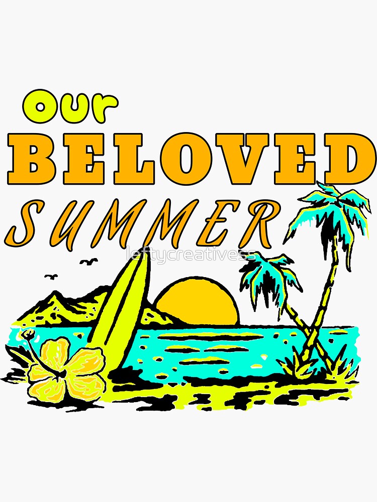 "Our Beloved Summer" Sticker for Sale by leftycreativess Redbubble