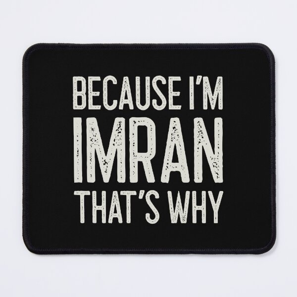 Item preview, Because I’m Imran That’s Why Funny Personalized Name designed and sold by MariosNydras.